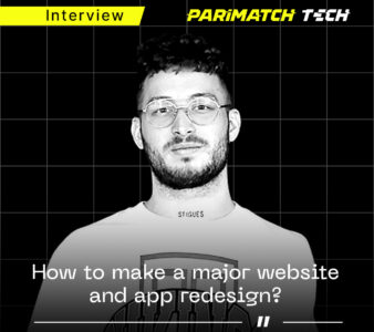 How to Conduct a Major Redesign of a Website and App. The Head of Product Design at Parimatch Tech Reveals All