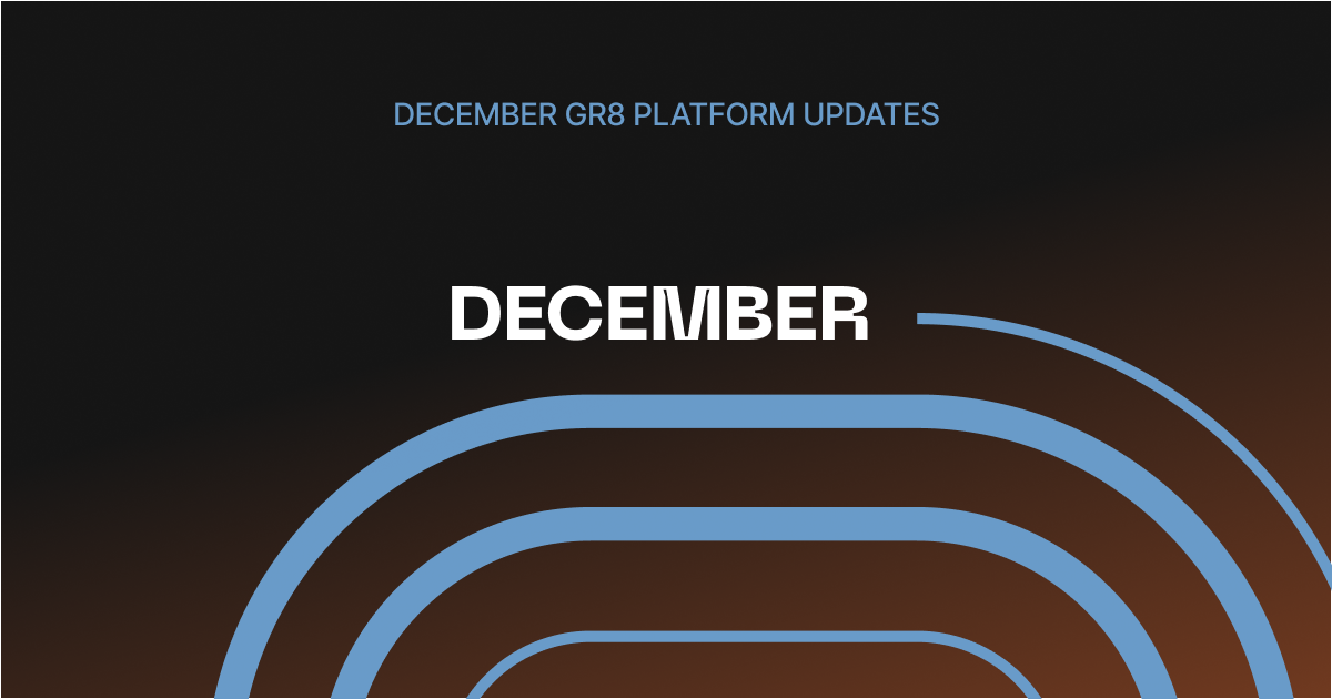 Tech Platform Update GR8 Platform Digest: December Updates